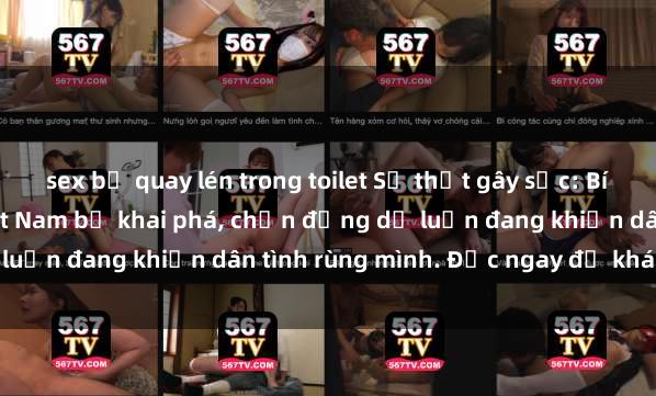 sex bị quay lén trong toilet Sự thật gây sốc: Bí mật về sex mẹ con Việt Nam bị khai phá, chấn động dư luận đang khiến dân tình rùng mình. Đọc ngay để khám phá!