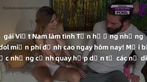 gái Việt Nam làm tình Tận hưởng những bộ phim sex jav idol miễn phí đỉnh cao ngay hôm nay! Mời bạn thưởng thức những cảnh quay hấp dẫn từ các nữ diễn viên xinh đẹp và tài năng trong ngành công nghiệp 