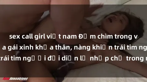sex call girl việt nam Đắm chìm trong vẻ đẹp tự nhiên của gái xinh khỏa thân, nàng khiến trái tim người đối diện lỡ nhịp chỉ trong một cái nhìn.