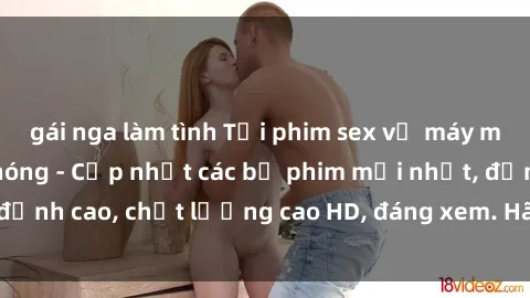gái nga làm tình Tải phim sex về máy miễn phí và nhanh chóng - Cập nhật các bộ phim mới nhất, đỉnh cao, chất lượng cao HD, đáng xem. Hãy trải nghiệm ngay!