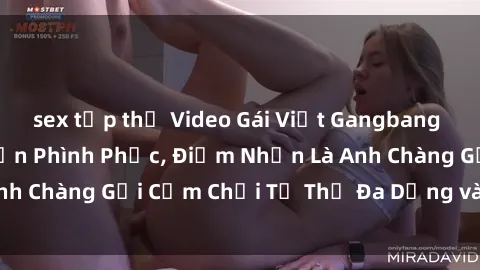 sex tập thể Video Gái Việt Gangbang Xem Đã Để Lòng Bồn Phình Phục, Điểm Nhấn Là Anh Chàng Gợi Cảm Chơi Tư Thế Đa Dạng và Phê Đê Mê