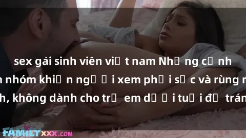 sex gái sinh viên việt nam Những cảnh phim sex bạo dâm nhóm khiến người xem phải sốc và rùng mình, không dành cho trẻ em dưới tuổi để tránh ảnh hưởng tiêu cực.