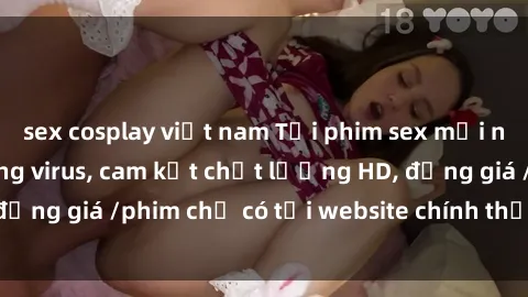 sex cosplay việt nam Tải phim sex mới nhất cực nhanh không virus, cam kết chất lượng HD, đồng giá /phim chỉ có tại website chính thức. Đặt ngay!