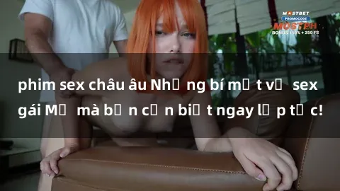phim sex châu âu Những bí mật về sex gái Mỹ mà bạn cần biết ngay lập tức!