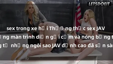 sex trong xe hơi Thưởng thức sex JAV idol miễn phí: Những màn trình diễn gợi cảm và nóng bỏng từ những ngôi sao JAV đỉnh cao đã sẵn sàng để bạn khám phá.
