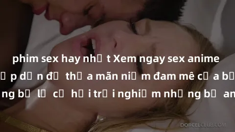 phim sex hay nhất Xem ngay sex anime vietsub cực hot và hấp dẫn để thỏa mãn niềm đam mê của bạn! Đừng bỏ lỡ cơ hội trải nghiệm những bộ anime đỉnh cao chỉ có tại đây!