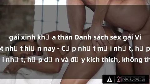 gái xinh khỏa thân Danh sách sex gái Việt Nam sinh viên hot nhất hiện nay - Cập nhật mới nhất, hấp dẫn và đầy kích thích, không thể bỏ qua!