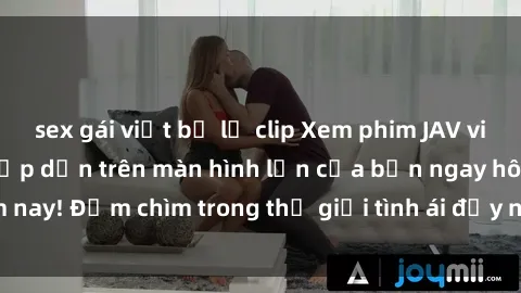 sex gái việt bị lộ clip Xem phim JAV vietsub mới nhất và hấp dẫn trên màn hình lớn của bạn ngay hôm nay! Đắm chìm trong thế giới tình ái đầy nóng bỏng và kích thích.