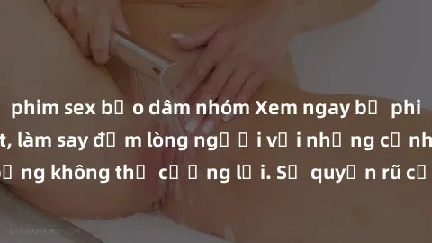 phim sex bạo dâm nhóm Xem ngay bộ phim sex milf hot nhất, làm say đắm lòng người với những cảnh nóng bỏng không thể cưỡng lại. Sự quyến rũ của MILF sẽ khiến bạn mãnh liệt!