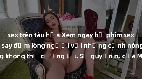 sex trên tàu hỏa Xem ngay bộ phim sex milf hot nhất, làm say đắm lòng người với những cảnh nóng bỏng không thể cưỡng lại. Sự quyến rũ của MILF sẽ khiến bạn mãnh liệt!