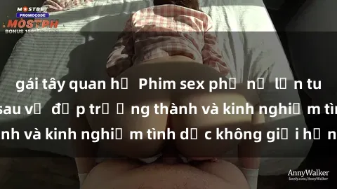 gái tây quan hệ Phim sex phụ nữ lớn tuổi: Sức hút đằng sau vẻ đẹp trưởng thành và kinh nghiệm tình dục không giới hạn