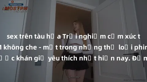 sex trên tàu hỏa Trải nghiệm cảm xúc thăng hoa với jav SM không che - một trong những thể loại phim người lớn được khán giả yêu thích nhất hiện nay. Đảm bảo đem lại sự hấp dẫn, kích thích tối đa cho n