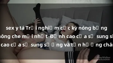 sex y tá Trải nghiệm cực kỳ nóng bỏng trong phim sex  không che mới nhất  Đỉnh cao của sự sung sướng và tận hưởng chân thật