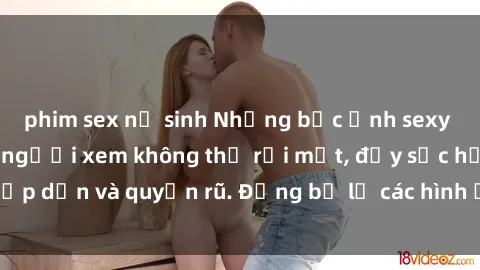 phim sex nữ sinh Những bức ảnh sexy tá gợi cảm khiến người xem không thể rời mắt, đầy sức hấp dẫn và quyến rũ. Đừng bỏ lỡ các hình ảnh nóng bỏng này!