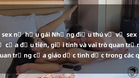 sex nữ hầu gái Những điều thú vị về sex ở Bắc Âu: Sự mở cửa đầu tiên, giới tính và vai trò quan trọng của giáo dục tình dục trong các quốc gia này.
