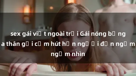 sex gái việt ngoài trời Gái nóng bỏng khỏa thân gợi cảm hút hồn người đến ngắm nhìn