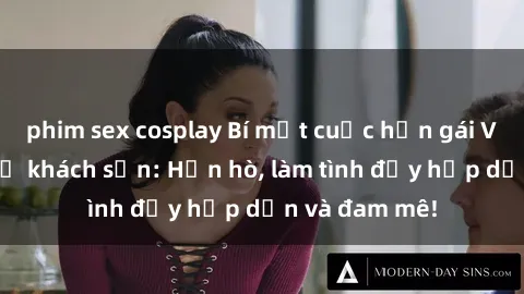 phim sex cosplay Bí mật cuộc hẹn gái Việt lần đầu ở khách sạn: Hẹn hò, làm tình đầy hấp dẫn và đam mê!