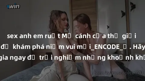 sex anh em ruột Mở cánh cửa thế giới sex MILF Việt Nam để khám phá niềm vui mới_ENCODE_. Hãy tham gia ngay để trải nghiệm những khoảnh khắc đầy kích thích và đam mê.