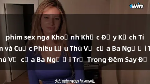 phim sex nga Khoảnh Khắc Đầy Kịch Tính: Sex  Việt Nam và Cuộc Phiêu Lưu Thú Vị của Ba Người Trẻ Trong Đêm Say Đắm